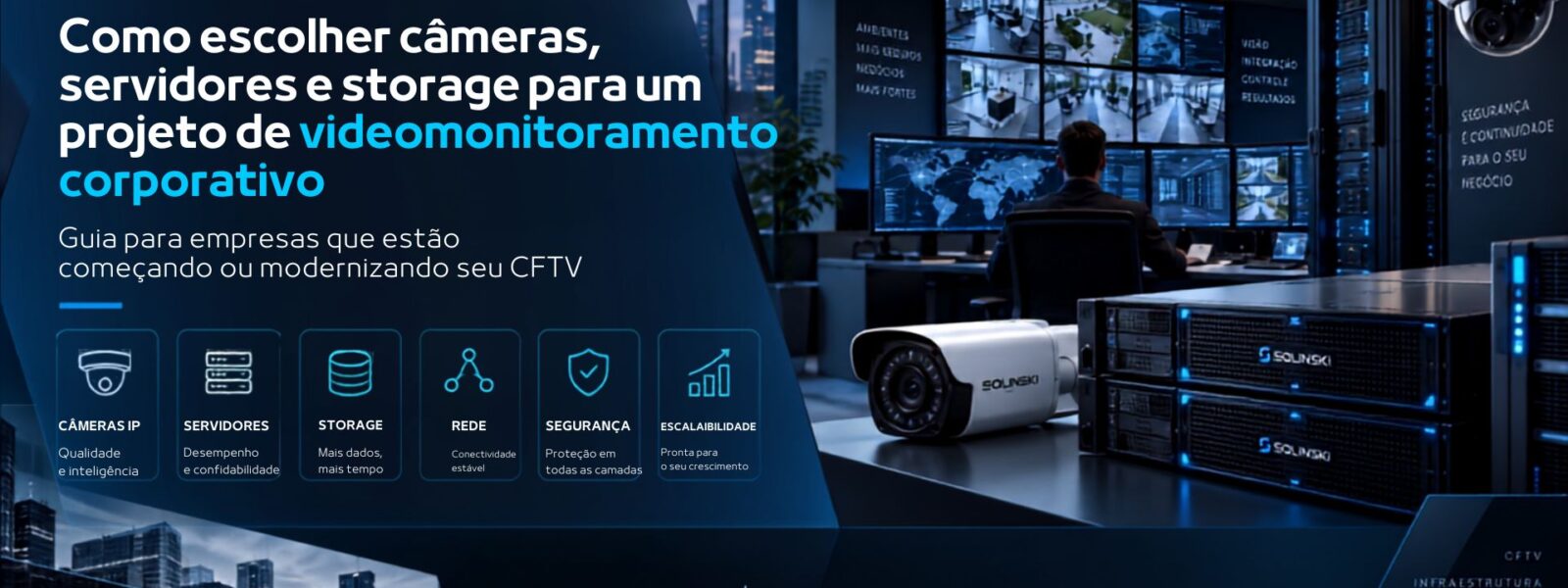 Como-escolher-cameras-servidores-e-storage-para-um-projeto-de-videomonitoramento-corporativo
